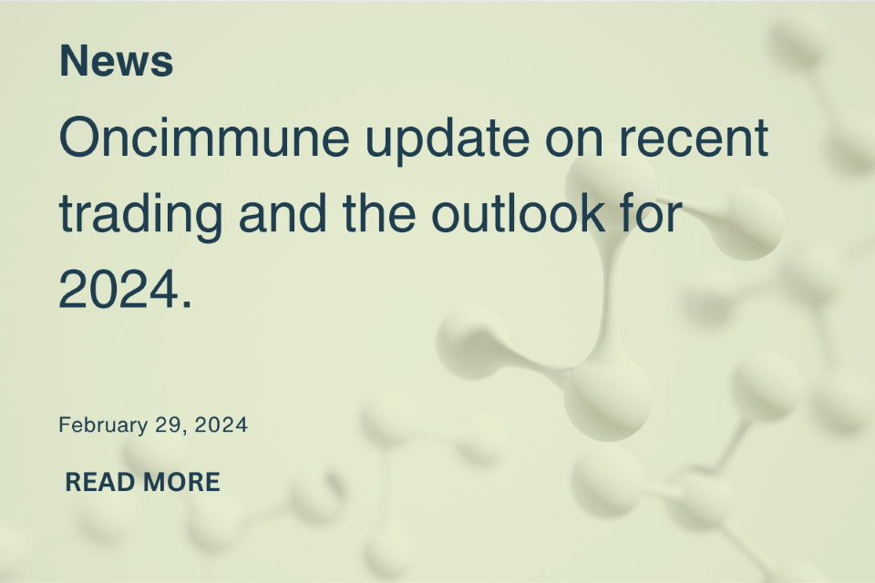 Oncimmune provides update on recent trading, the outlook for 2024 and announces its 12-month period audited results.
