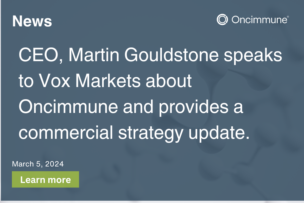 CEO, Martin Gouldstone speaks to Vox Markets about Oncimmune and provides a commercial strategy update.